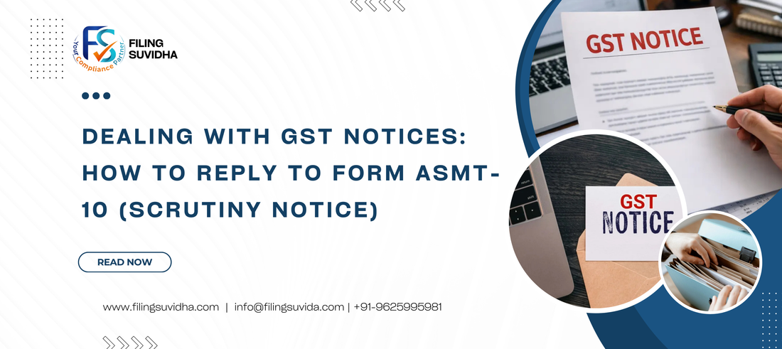 Dealing with GST Notices: How to Reply to Form ASMT-10 (Scrutiny Notice)