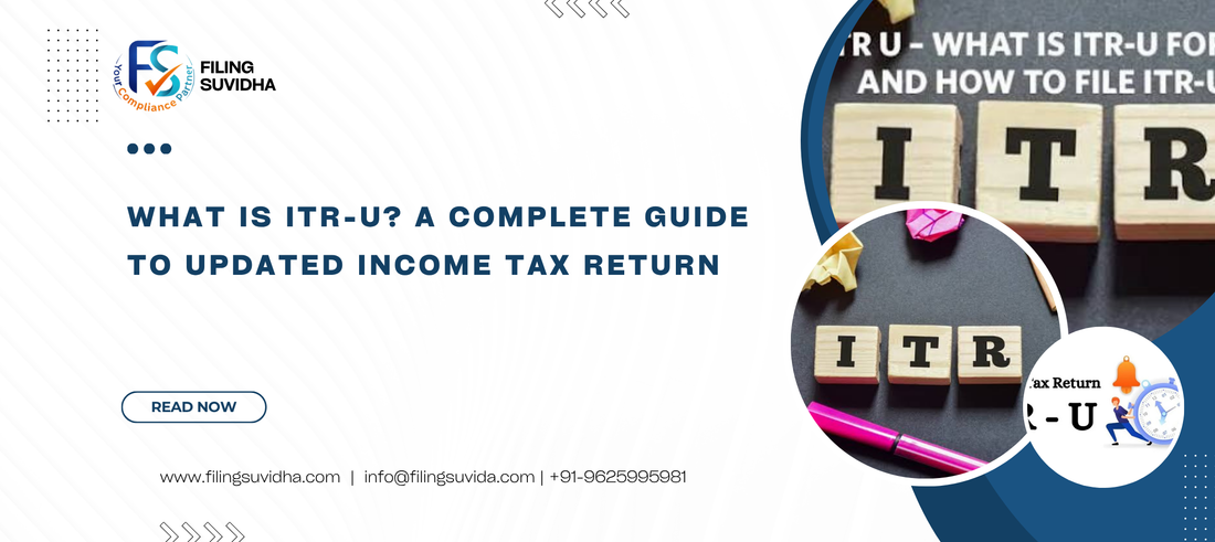 What Is ITR-U? A Complete Guide to Updated Income Tax Return