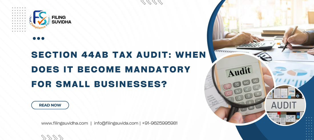 Section 44AB Tax Audit: When Does It Become Mandatory for Small Businesses?